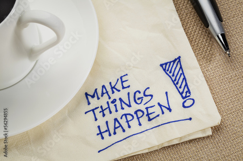 Make things happen