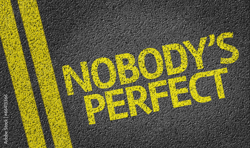 Nobody's Perfect written on the road
