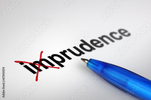 Changing the meaning of word. Imprudence into Prudence.