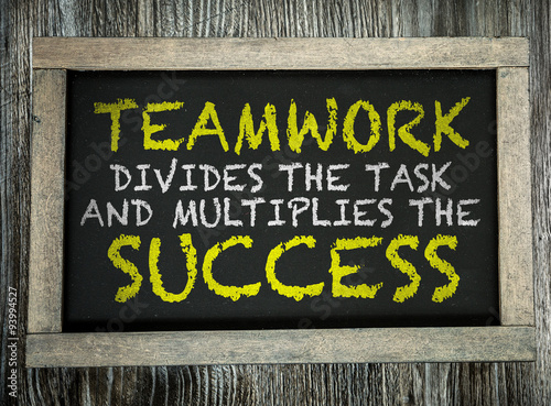 Teamwork Divides the Task and Multiplies the Success written on chalkboard