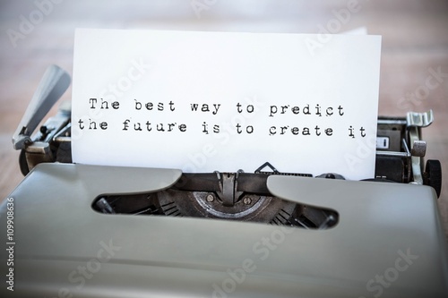 Composite image of the best way to predict the future is to crea