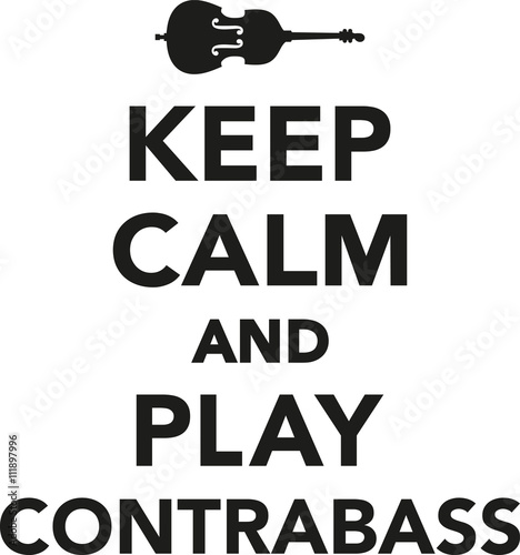 Keep calm and play contrabass