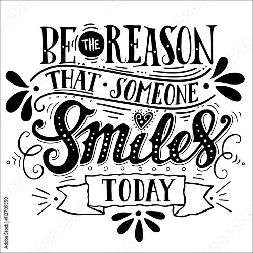 Be the reason that someone smiles today. Inspirational quote. Ha