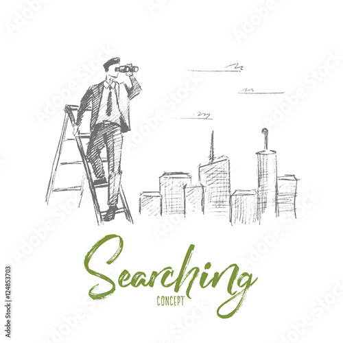 Vector hand drawn searching concept sketch. Businessman standing on stepladder and looking through binoculars with big city at background. Lettering Searching concept
