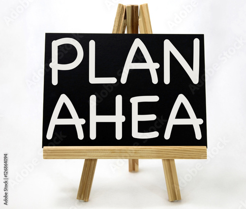 Plan Ahead Message on Easel