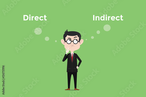 confuse to decide for using direct or indirect method illustration with white bubble text and a man use eyeglasses