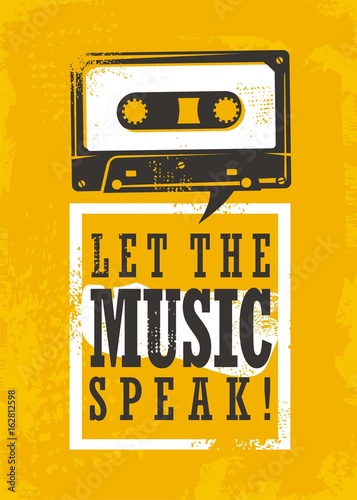 Let the music speak, grunge poster design with cassette tape and popular quote on yellow background