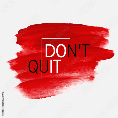 Don't quit text sign over brush art paint abstract texture background acrylic stroke vector illustration. Do it text sign poster or banner creative idea.