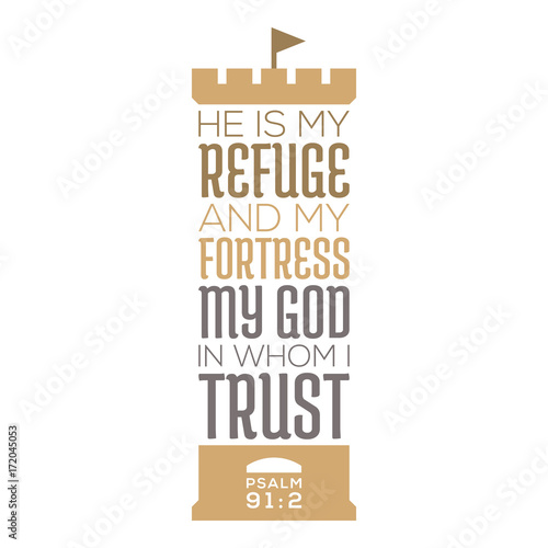 He is my refuge and my fortress, my god in whom i trust, bible quote from psalm 91, typography for print on t shirt or poster