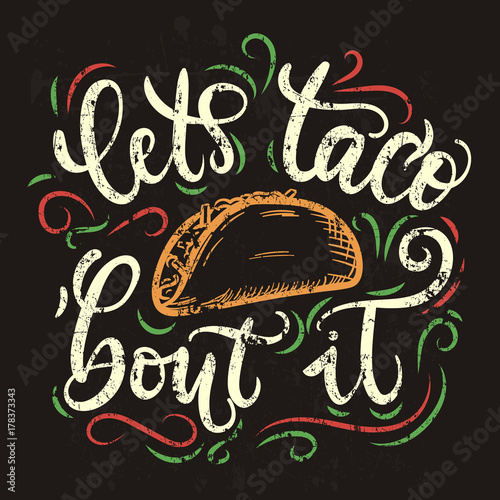 Let's taco 'bout it. Tacos lettering poster with flourishes and doodles. Retro illustration isolated on white. Fast food design for Tacos. It's Taco Time. Vector illustration.
