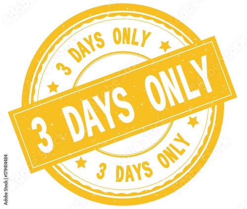 3 DAYS ONLY , written text on yellow round rubber stamp.