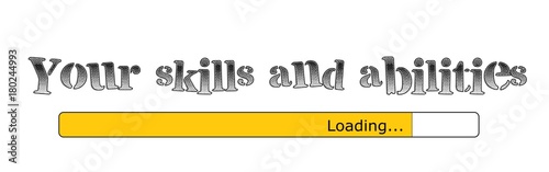 Your skills and abilities