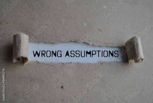 Wrong assumtions