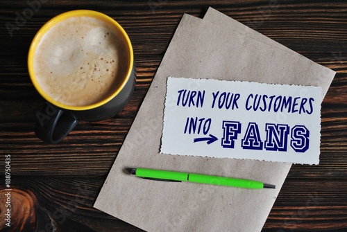 Turn your customers into fans