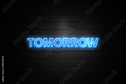 Tomorrow neon Sign on brickwall