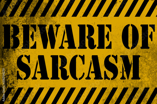 Beware of sarcasm sign yellow with stripes