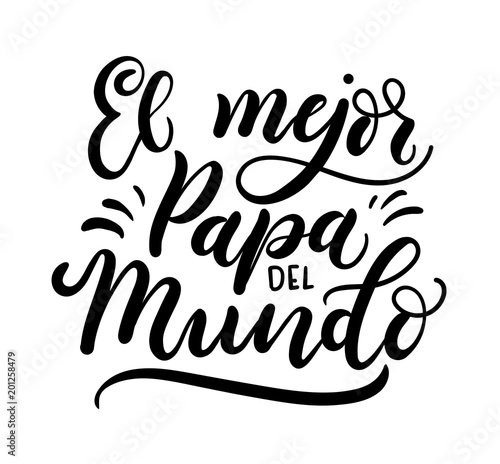 El mejor papa del mundo spanish inscription means "World's Best Dad". Lettering for Father's Day isolated on white background. Vector illustration.