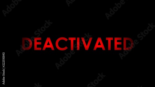 Deactivated - Red warning message text on black background. 