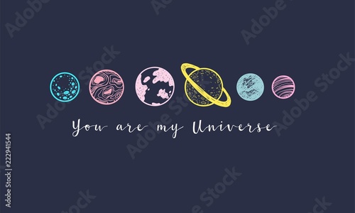 Love slogan with hand drawn planets. You are my Universe.