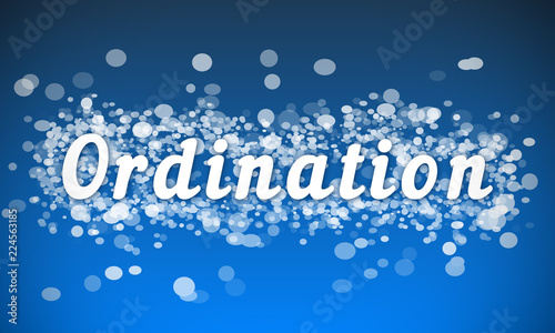 Ordination - white text written on blue bokeh effect background