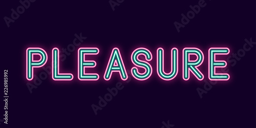 Neon inscription of Pleasure. Vector illustration