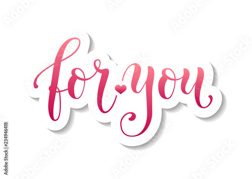 Modern calligraphy lettering of For you in pink with white outline and shadow on white background for decoration, poster, certificate, postcard, greeting card, gift tag, present, holidays