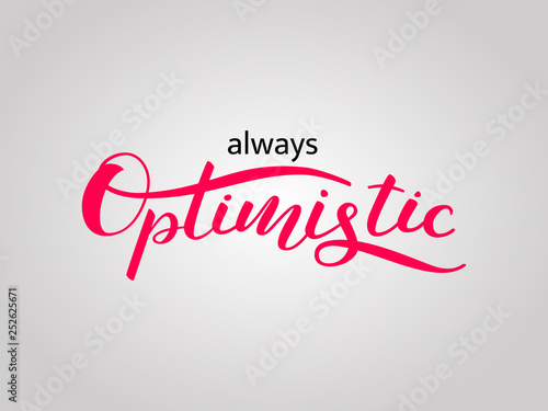 Always optimistic lettering for clothing or poster. Vector illustration