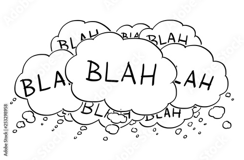 Cartoon conceptual drawing or illustration of group of text or speech balloons or bubbles saying blah.