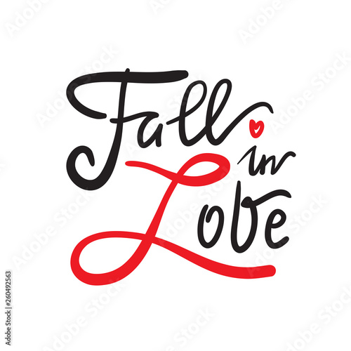 Fall in love - simple love motivational quote. Hand drawn beautiful lettering. Print for inspirational poster, t-shirt, bag, cups, Valentines cards, flyer, sticker, badge. Elegant calligraphy writing