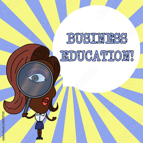 Conceptual hand writing showing Business Education. Concept meaning acquiring knowledge on fundamentals of business practices Woman Looking Trough Magnifying Glass Big Eye Speech Bubble