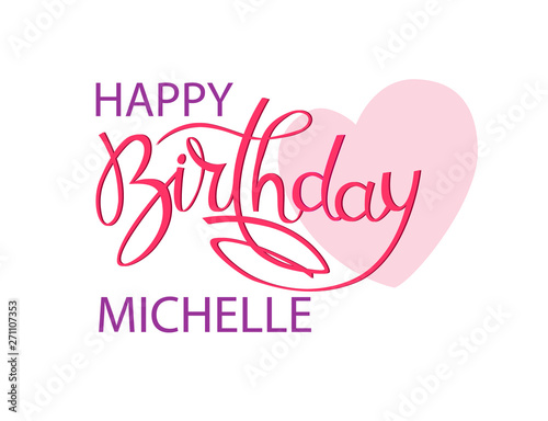 Birthday greeting card with the name Michelle. Elegant hand lettering and a big pink heart. Isolated design element