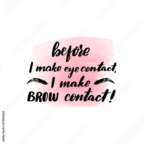 before I make eye contact, I make a brow contact
