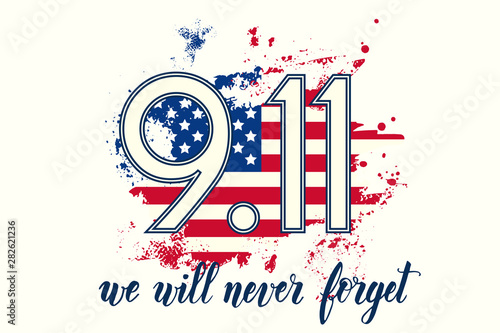 Patriot day USA poster. Hand made lettering - We will never forget 9.11. Patriot Day, September 11