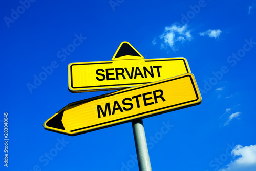 Master vs servant - Traffic sign with two options - being directing leader, employer and authority or being inferior worker and slave. 
