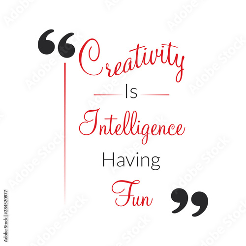 Creativity Is Intelligence Having Fun. Inspiring Creative Motivation Quote. Typography Creative Motivation Quote Poster Template.
