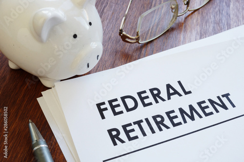 Business photo shows printed text federal retirement