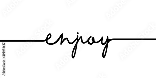Enjoy - continuous one black line with word. Minimalistic drawing of phrase illustration