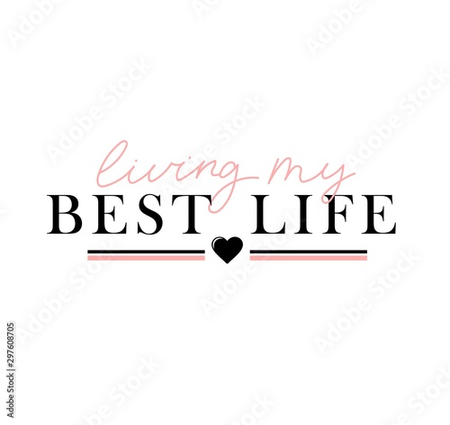 Living my best life inspirational lettering card vector illustration. Handwritten postcard with motivational quote in pink and black color with heart symbol. Isolated on white