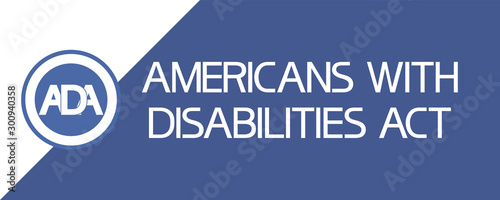 Americans with disabilities act (ADA) Text poster flat illustrative graphic image, blue and white colors.