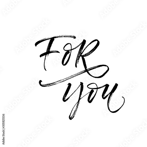 For you card. Modern vector brush calligraphy. Ink illustration with hand-drawn lettering. 