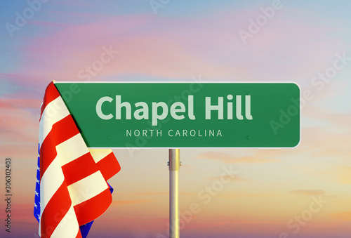 Chapel Hill – North Carolina. Road or Town Sign. Flag of the united states. Sunset oder Sunrise Sky. 3d rendering