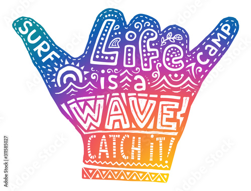 Colorful surf camp shaka hand symbol with white hand drawn lettering inside Life is a wave catch it