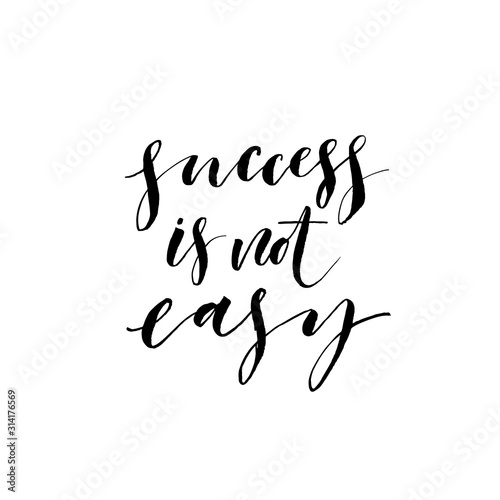 Success is nit easy card. Modern vector brush calligraphy. Ink illustration with hand-drawn lettering. 
