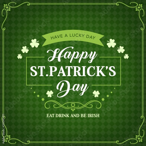 Happy St Patricks day, Irish holiday celebration greeting and shamrock clovers on green pattern background. Vector St Patrick day party calligraphy quote Eat Drink and be Irish in on ribbon