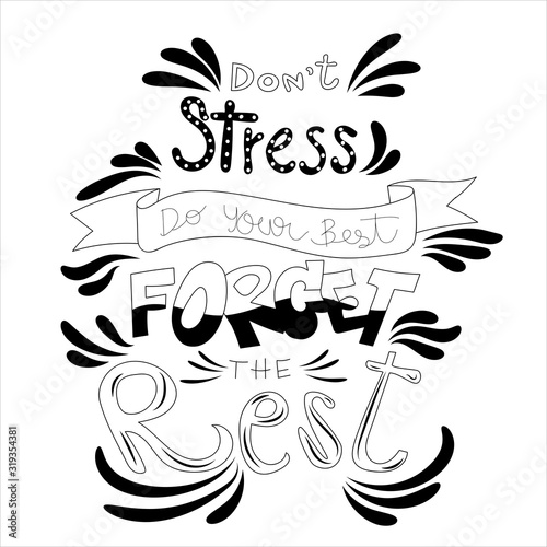 Inspirational quote. Vector illustration with brush hand lettering. Dont stress Do your best Forget the rest