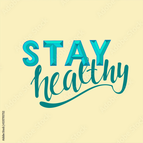 Stay healthy – hand written sign for print and public, found on social media, posters, cards, mugs, banners. World’s health day concept, quarantine, covid-19 motivational phrase. EPS10