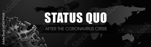 Status quo - after the coronavirus crisis. Global COVID-19 outbreak. 3D rendering