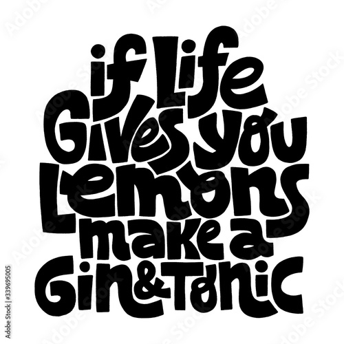 If life gives you lemons make a gin and tonic