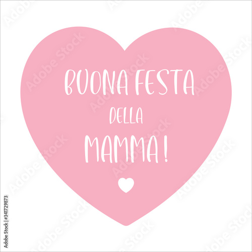 Hand sketched " Buona Festa della Mamma" phrase in Italian with heart. Translated " Happy Mother´s day". Lettering for postcard, invitation, poster, banner.