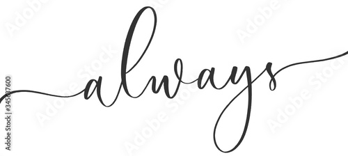 Always - calligraphic inscription with smooth lines.Hand drawn lettering logo, sign. Invitation, banner, postcard, poster, stickers, tag.